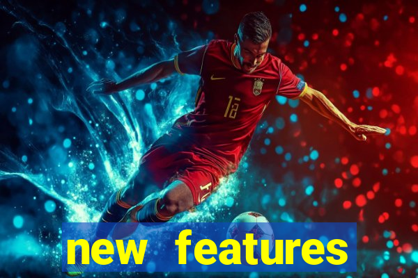 new features significado na bet365